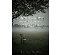 UNCLE VANYA: Scenes from Country Life in Four Acts (Large Print Edition)