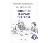Uncle Walter Says That Budgeting Is a Plan for Peace (Uncle Walter’s Wise Money Stories)