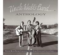 Uncle Walt's Band - Anthology: Those Boys From Carolina, They Sure Enough Could Sing