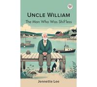 Uncle WilliamThe Man Who Was Shif'less (Edition1)