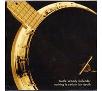 Uncle Woody Sullender - Uncle Woody Sullender - Nothing Is Certain But Death