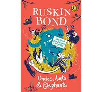 Uncles, Aunts And Elephants: A Ruskin Bond Treasury: A Ruskin Bond Treasury, illustrated book, collection of popular short stories & poems for kids, & ... 'The Eyes of the Eagle' & 'The Evil Eye'