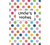 Uncle's Notes Notebook Dad Gift Polka Dot Spotty: A colourful 100-page, lined A5 personalised notepad present for a lovely Uncle - Writing Journal, To-Do Lists, Diary, Planner, Note Pad