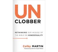 UnClobber: Rethinking Our Misuse of the Bible on Homosexuality