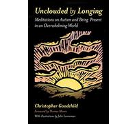 Unclouded by Longing: Meditations on Autism and Being Present in an Overwhelming World