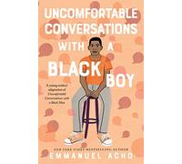Uncomfortable Conversations with a Black Boy: Racism, Injustice, and How You Can Be a Changemaker
