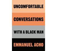 Uncomfortable Conversations with a Black Man