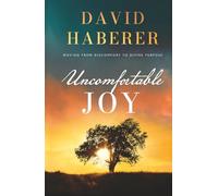 Uncomfortable Joy: Moving from Discomfort to Divine Purpose