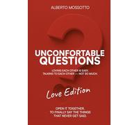 Uncomfortable Questions - Love Edition: Loving Each Other Is Easy. Talking to Each Other - Not So Much.