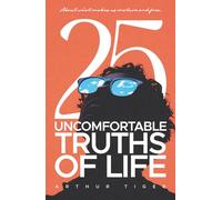 Uncomfortable Truths of Life: About what makes us mature and free (The Art of Living)