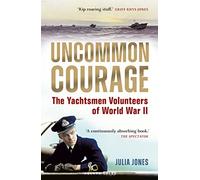 Uncommon Courage: The Yachtsmen Volunteers of World War II