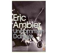 [(Uncommon Danger)] [ By (author) Eric Ambler, Introduction by James Fenton, Introduction by Mark Mazower, Introduction by Norman Stone, Introduction by Thomas Jones, Introduction by John Preston ] [July, 2009]