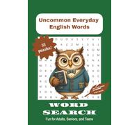 Uncommon Everyday English Words WORD SEARCH PUZZLE: Uncommon Everyday English Words Word Search Puzzle for vocabulary expansion, learning, relaxing, ... 110 pages | 50+ puzzles... Great for Gifts