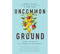 Uncommon Ground by Timothy Keller, John Inazu - 9781400221455