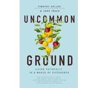 Uncommon Ground: Living Faithfully in a World of Difference by Timothy Keller (E