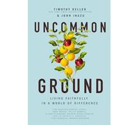 Uncommon Ground: Living Faithfully in a World of Difference