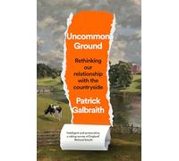 Uncommon Ground: Rethinking our relationship with the countryside