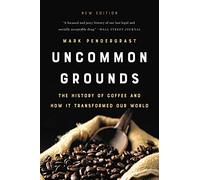 Uncommon Grounds (New edition): The History of Coffee and How It Transformed Our World