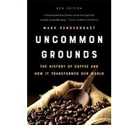 Uncommon Grounds (New edition): The History of Coffee and How It Transformed Our World