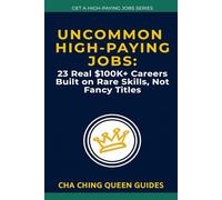 Uncommon High-Paying Jobs: 23 Real $100K+ Careers Built on Rare Skills, Not Fancy Titles (Get a High-Paying Job Series)