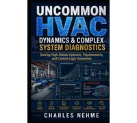 Uncommon HVAC Dynamics & Complex System Diagnostics: Solving High-Stakes Hydronic, Psychrometric, and Control Logic Anomalies