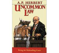 Uncommon Law: Being 66 Misleading Cases Revised and Collected in One Volume
