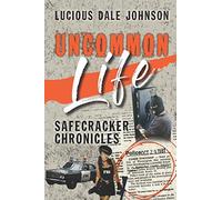 Uncommon Life: Safecracker Chronicles