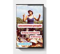 Uncommon People : Britpop and Beyond in 20 Songs