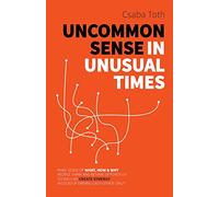 Uncommon Sense in Unusual Times: How to stay relevant in the 21st century by understanding ourselves and others better than social media algorithms and people trained in taking advantage of us.