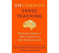 Uncommon Sense Teaching: Practical Insights in Brain Science to Help Students Learn