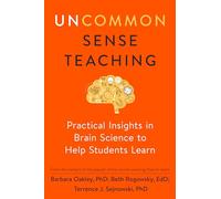 Uncommon Sense Teaching: Practical Insights in Brain Science to Help Students Learn