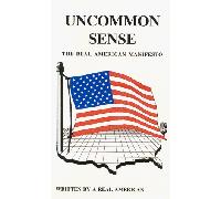 Uncommon Sense: The Real American Manifesto