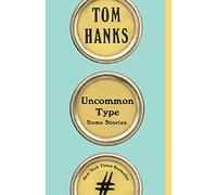 Uncommon Type - Paperback NEW Hanks, Tom 04/09/2018