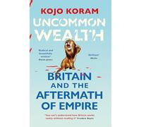 Uncommon Wealth: Britain and the Aftermath of Empire