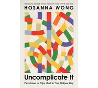 Uncomplicate It : Permission to Enjoy God in Your Unique Way