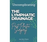 Uncomplicating The Lymphatic Drainage: Post Plastic Surgery