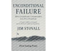 Unconditional Failure: How Confederate Commanders Lost Fort Donelson