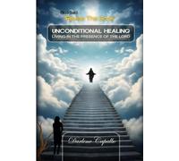 UNCONDITIONAL HEALING: Living in the Presence of the LORD