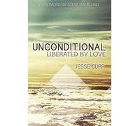 Unconditional: Liberated by Love