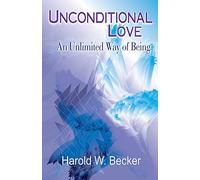 Unconditional Love - An Unlimited Way of Being