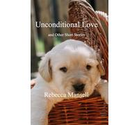 Unconditional love: and Other Short Stories: 35 (Anthologies of poetry and short stories)