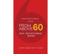 Unconditional Love From Above: 60 Day Devotional Book