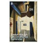 Unconditional Surrender: The Conclusion of Men at Arms and Officers and Gentlemen (Penguin Modern Classics)