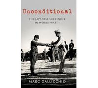 Unconditional: The Japanese Surrender in World War II (Pivotal Moments in American History)