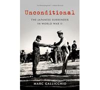 Unconditional: The Japanese Surrender in World War II (Pivotal Moments in American History)