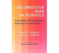 Unconscious Bias in Schools: A Developmental Approach to Exploring Race and Racism