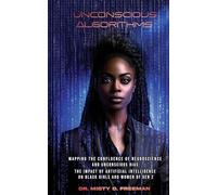Unconscious Bias: Mapping The Confluence of Neuroscience and Unconscious Bias: The Impact of Artificial Intelligence on Black Girls and Women of Gen ... the Impact on Black Girls and Women of Gen Z