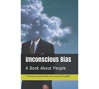 Unconscious Bias "Turning Unconscious Bias into Conscious Thought": A Book About People (The Bus Stop Series)