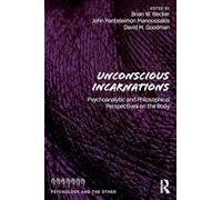 Unconscious Incarnations: Psychoanalytic and Philosophical Perspectives on the Body (Psychology and the Other)