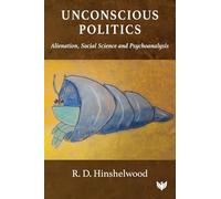 Unconscious Politics: Alienation, Social Science and Psychoanalysis